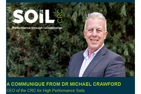 A communique from Dr Michael Crawford. CEO of the CRC for High Performance Soils.